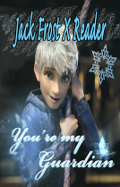 Jack Frost X Reader You're My Guardian.png